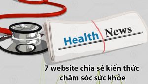 Tổng hợp 7 website chia sẻ kiến thức chăm sóc sức khỏe