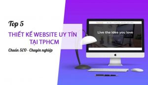 Top 5 công ty thiết kế website uy tín - chuyên nghiệp