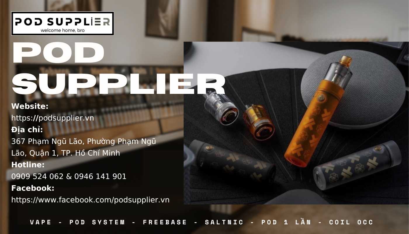 Pod Supplier - Cửa hàng bán vape giá rẻ