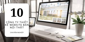 Top 10 công ty thiết kế website bán nội thất chuyên nghiệp