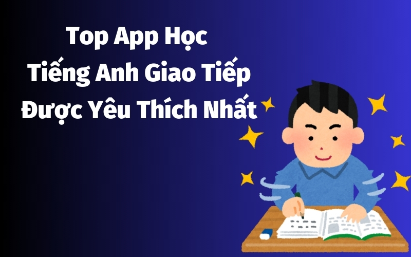 top app học tiếng anh giao tiếp
