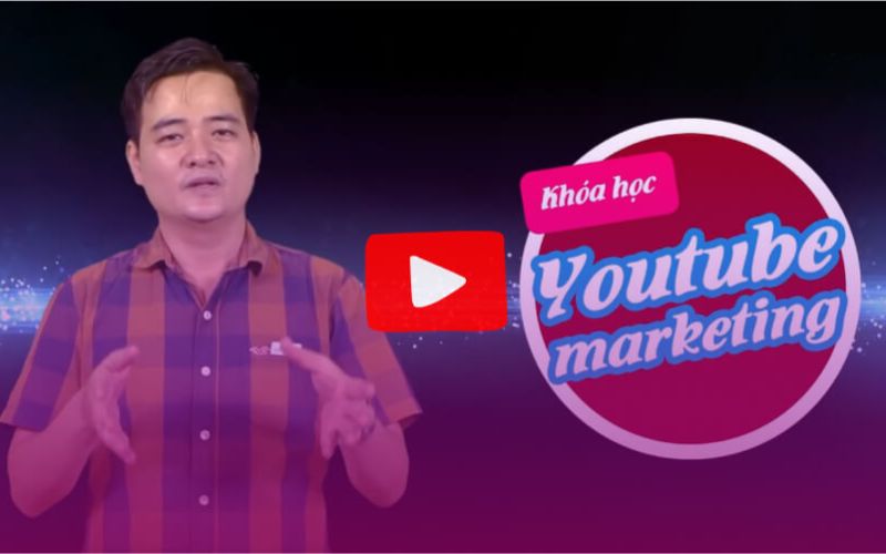 Khóa học Youtube Marketing của Nguyễn Quốc Anh