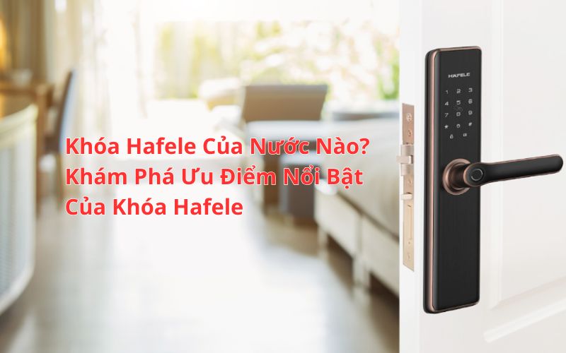 khóa hafele của nước nào