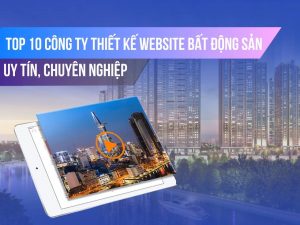 Top 10 công ty thiết kế website bất động sản uy tín nhất